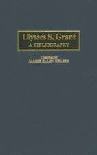 Ulysses S. Grant: A Bibliography