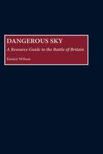 Dangerous Sky: A Resource Guide to the Battle of Britain