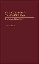 The Normandy Campaign, 1944: A Selected Bibliography