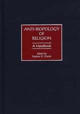 Anthropology of Religion: A Handbook