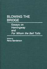 Blowing the Bridge: Essays on Hemingway and For Whom the Bell Tolls