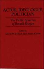 Actor, Ideologue, Politician: The Public Speeches of Ronald Reagan