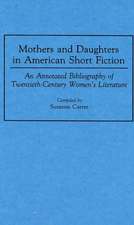 Mothers and Daughters in American Short Fiction: An Annotated Bibliography of Twentieth-Century Women's Literature