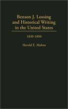 Benson J. Lossing and Historical Writing in the United States: 1830-1890