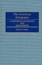 The American Synagogue: A Historical Dictionary and Sourcebook