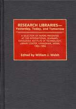 Research Libraries -- Yesterday, Today, and Tomorrow: A Selection of Papers Presented at the International Seminars, Kanazawa Institute of Technology, Library Center, Kanazawa, Japan, 1982-1992