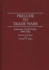 Prelude to Trade Wars: American Tariff Policy, 1890-1922