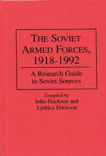 The Soviet Armed Forces, 1918-1992: A Research Guide to Soviet Sources