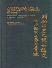 Doctoral Dissertations on China and on Inner Asia, 1976-1990: An Annotated Bibliography of Studies in Western Languages