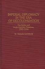 Imperial Diplomacy in the Era of Decolonization: The Sudan and Anglo-Egyptian Relations, 1945-1956