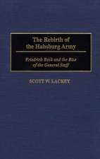 The Rebirth of the Habsburg Army: Friedrich Beck and the Rise of the General Staff