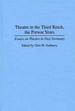 Theatre in the Third Reich, the Prewar Years: Essays on Theatre in Nazi Germany