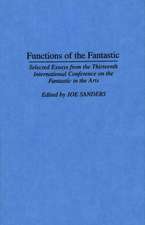 Functions of the Fantastic: Selected Essays from the Thirteenth International Conference on the Fantastic in the Arts