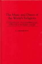 The Music and Dance of the World's Religions: A Comprehensive, Annotated Bibliography of Materials in the English Language