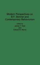 Modern Perspectives on B. F. Skinner and Contemporary Behaviorism