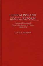 Liberalism and Social Reform: Industrial Growth and Progressiste Politics in France, 1880-1914