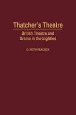 Thatcher's Theatre: British Theatre and Drama in the Eighties