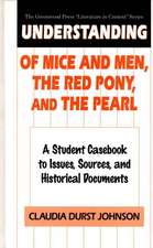 Understanding Of Mice and Men, The Red Pony and The Pearl: A Student Casebook to Issues, Sources, and Historical Documents