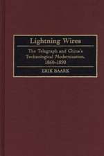 Lightning Wires: The Telegraph and China's Technological Modernization, 1860-1890