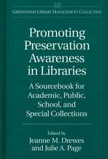 Promoting Preservation Awareness in Libraries: A Sourcebook for Academic, Public, School, and Special Collections