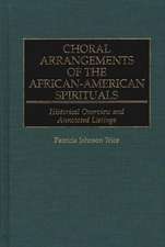 Choral Arrangements of the African-American Spirituals: Historical Overview and Annotated Listings