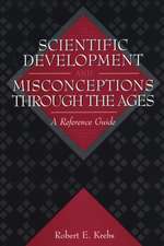 Scientific Development and Misconceptions Through the Ages