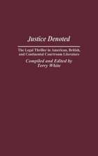 Justice Denoted: The Legal Thriller in American, British, and Continental Courtroom Literature