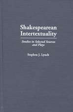 Shakespearean Intertextuality: Studies in Selected Sources and Plays