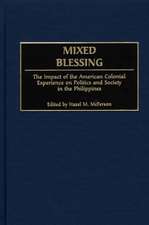 Mixed Blessing: The Impact of the American Colonial Experience on Politics and Society in the Philippines