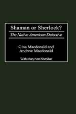 Shaman or Sherlock?: The Native American Detective