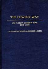 The Cowboy Way: The Western Leader in Film, 1945-1995