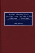 The Formative Influences, Theories, and Campaigns of the Archduke Carl of Austria