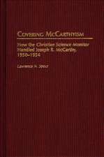 Covering McCarthyism: How the Christian Science Monitor Handled Joseph R. McCarthy, 1950-1954