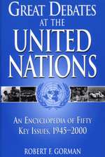 Great Debates at the United Nations: An Encyclopedia of Fifty Key Issues, 1945-2000