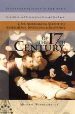 Groundbreaking Scientific Experiments, Inventions, and Discoveries of the 17th Century