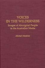 Voices in the Wilderness: Images of Aboriginal People in the Australian Media