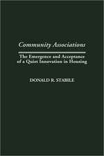 Community Associations: The Emergence and Acceptance of a Quiet Innovation in Housing