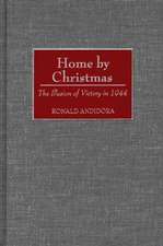 Home by Christmas: The Illusion of Victory in 1944