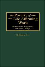 The Poverty of Life-Affirming Work: Motherwork, Education, and Social Change