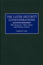 The Later Security Confederations: The American, New Swiss, and German Unions