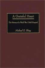 A Grateful Heart: The History of a World War I Field Hospital