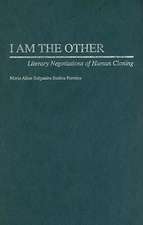 I Am the Other: Literary Negotiations of Human Cloning