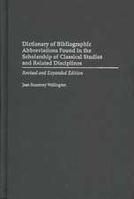 Dictionary of Bibliographic Abbreviations Found in the Scholarship of Classical Studies and Related Disciplines