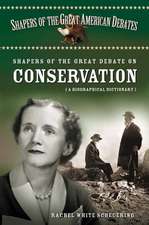 Shapers of the Great Debate on Conservation: A Biographical Dictionary