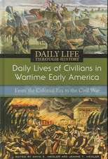 Daily Lives of Civilians in Wartime Early America: From the Colonial Era to the Civil War