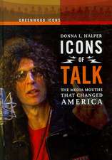 Icons of Talk: The Media Mouths That Changed America