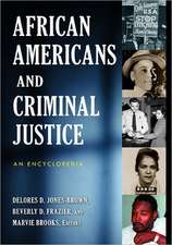 African Americans and Criminal Justice: An Encyclopedia