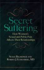 Secret Suffering: How Women's Sexual and Pelvic Pain Affects Their Relationships