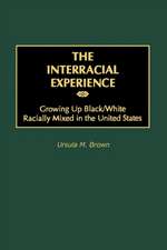 The Interracial Experience: Growing Up Black/White Racially Mixed in the United States