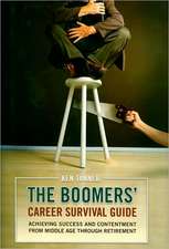 The Boomers' Career Survival Guide: Achieving Success and Contentment from Middle Age through Retirement